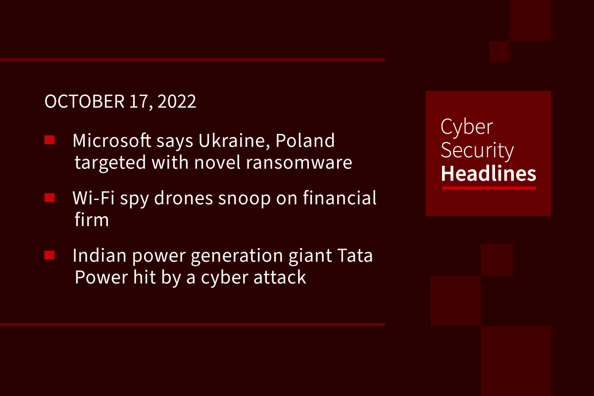 Cyber Security Headlines: Ukraine novel ransomware, Drones drop pineapple, Tata Power attacked