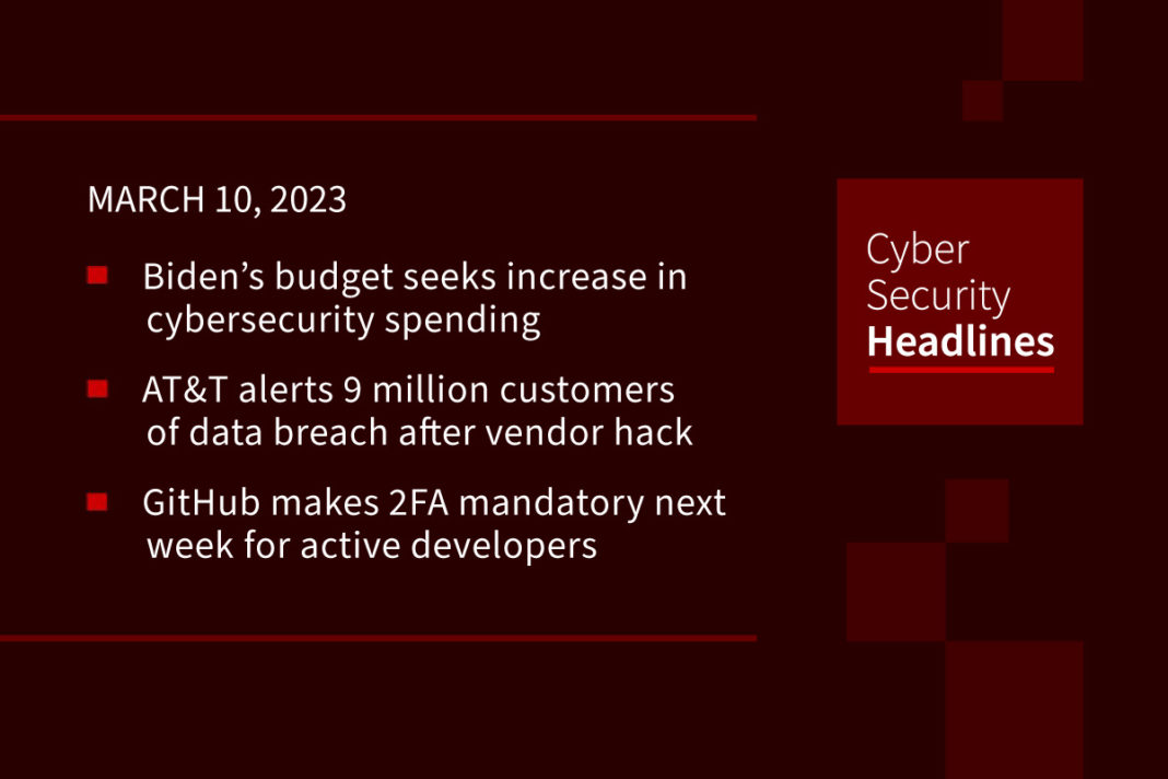 Biden’s cybersecurity budget, AT&T breach alert, GitHub adds 2FA