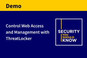 Control Web Access and Management with ThreatLocker