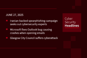 Cybersecurity News: Iranian-backed spearphishing campaign, Microsoft Outlook fix, Glasgow suffers cyberattack